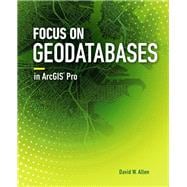 Focus On Geodatabases in ArcGIS Pro