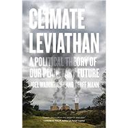 Climate Leviathan A Political Theory of Our Planetary Future