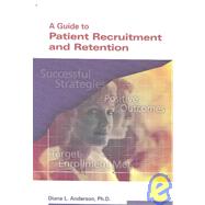 A Guide to Patient Recruitment and Retention,9781930624450