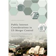 Public Interest Considerations in US Merger Control An Assessment of National Security and Sectoral Regulators