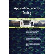 Application Security Testing A Complete Guide - 2019 Edition
