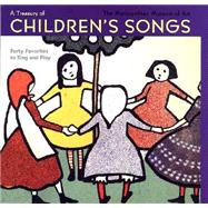 A Treasury of Children's Songs; Forty Favorites to Sing and Play