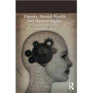 Dignity, Mental Health and Human Rights: Coercion and the Law