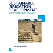 Sustainable Irrigation Development in the White Volta sub-Basin: UNESCO-IHE PhD Thesis