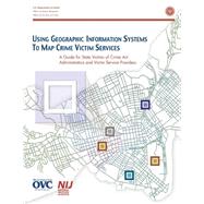 Using Geographic Information System to Map Crime Victim Services