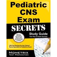 Pediatric Cns Exam Secrets Study Guide: Cns Test Review for the Clinical Nurse Specialist in Pediatrics Exam