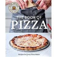 King Arthur Baking Company's Book of Pizza Recipes for Every Pizza Maker