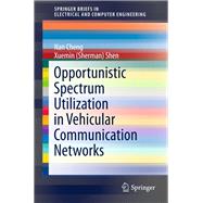 Opportunistic Spectrum Utilization in Vehicular Communication Networks