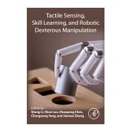 Tactile Sensing, Skill Learning, and Robotic Dexterous Manipulation