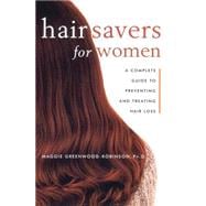 Hair Savers for Women A Complete Guide to Preventing and Treating Hair Loss