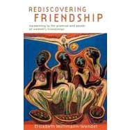 Rediscovering Friendship : Awakening to the Power and Promise of Women's Friendships
