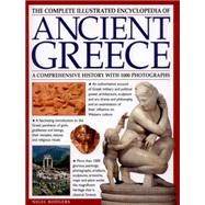 The Complete Illustrated Encyclopedia of Ancient Greece A Comprehensive History With 1000 Photographs