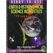 Ready-To-Use Earth & Astronomical Science Activities for Grades 5-12