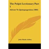 Pulpit Lectionary Part : Advent to Quinquagesima (1884)