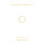 Home Remembers Me Medicine Poems from Em Claire