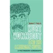 Kurt Vonnegut and the American Novel A Postmodern Iconography