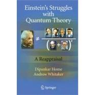 Einstein's Struggles With Quantum Theory