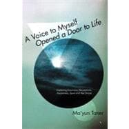 A Voice to Myself Opened a Door to Life: Exploring Emotions, Perceptions, Love, Awareness, and the Divine