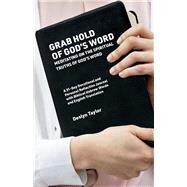 Grab Hold of God's Word Meditating on the Spiritual Truths of God's Word