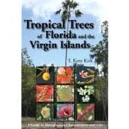 Tropical Trees of Florida and the Virgin Islands A Guide to Identification, Characteristics and Uses