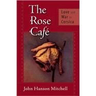 The Rose Café Love and War in Corsica