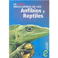 La gran enciclopedia de los anfibios y reptiles / The New Encyclopedia of Reptiles and Amphibians