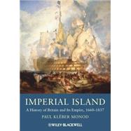 Imperial Island A History of Britain and Its Empire, 1660-1837