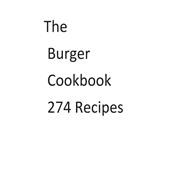 The Burger Cookbook 274 Recipes