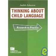 Thinking about Child Language : Research to Practice