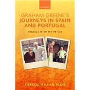 Graham Greene's Journeys in Spain and Portugal