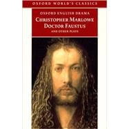 Doctor Faustus and Other Plays