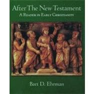 After the New Testament A Reader in Early Christianity,9780195114454