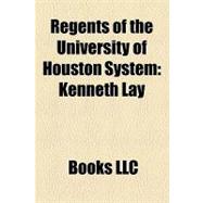 Regents of the University of Houston System : Kenneth Lay, William P. Hobby, Jr. , John Moores, John O'quinn, Eduardo Aguirre, Tilman J. Fertitta