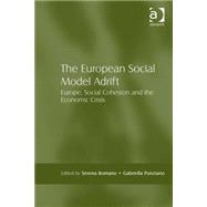 The European Social Model Adrift: Europe, Social Cohesion and the Economic Crisis