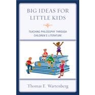 Big Ideas for Little Kids Teaching Philosophy through Children's Literature