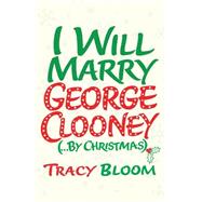 I Will Marry George Clooney by Christmas