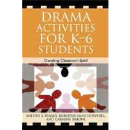 Drama Activities for K-6 Students Creating Classroom Spirit