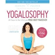 Yogalosophy 28 Days to the Ultimate Mind-Body Makeover