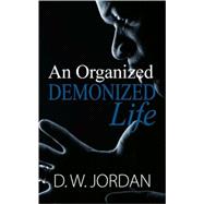 An Organized Demonized Life