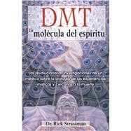 DMT: La molecula del espiritu / DMT: The Spirit Molecule