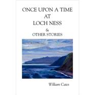 ONCE upon A TIME at LOCH NESS and OTHER STORIES
