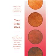 True Peace Work Essential Writings on Engaged Buddhism