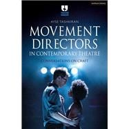 Movement Directors in Contemporary Theatre