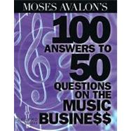 Moses Avalon's 100 Answers to 50 Questions on the Music Business