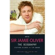 Arise Sir Jamie Oliver The Biography