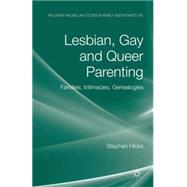Lesbian, Gay and Queer Parenting Families, Intimacies, Genealogies