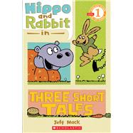 Hippo & Rabbit in Three Short Tales (Scholastic Reader, Level 1)