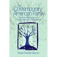 The Contemporary American Family; A Dialectical Perspective on Communication and Relationships