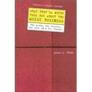 What They'll Never Tell You about the Music Business, Revised and Updated Editio : The Myths, the Secrets, the Lies (and a Few Truths)