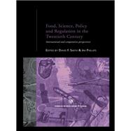 Food, Science, Policy and Regulation in the Twentieth Century: International and Comparative Perspectives